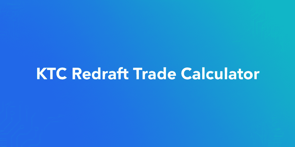 KTC Redraft Trade Calculator interface showing player values